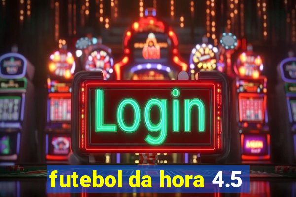 futebol da hora 4.5